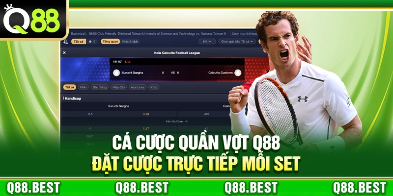 Cá Cược Quần Vợt Q88 – Đặt Cược Trực Tiếp Mỗi Set