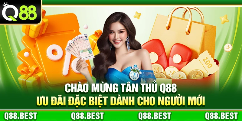 Chào Mừng Tân Thủ Q88 – Ưu Đãi Đặc Biệt Dành Cho Người Mới
