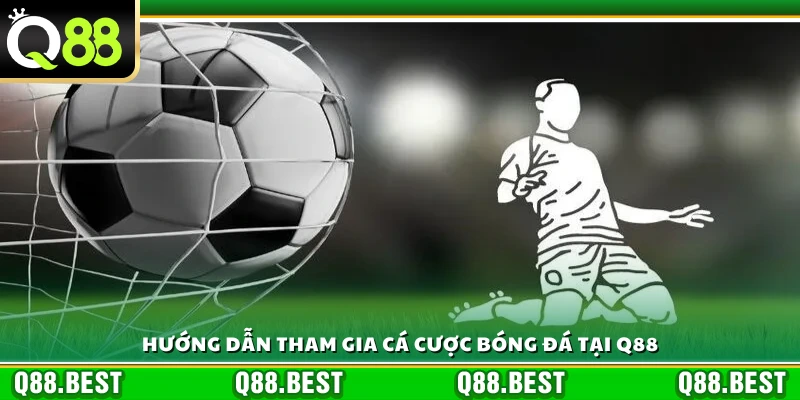 Từng bước tham gia cá cược bóng đá tại Q 88