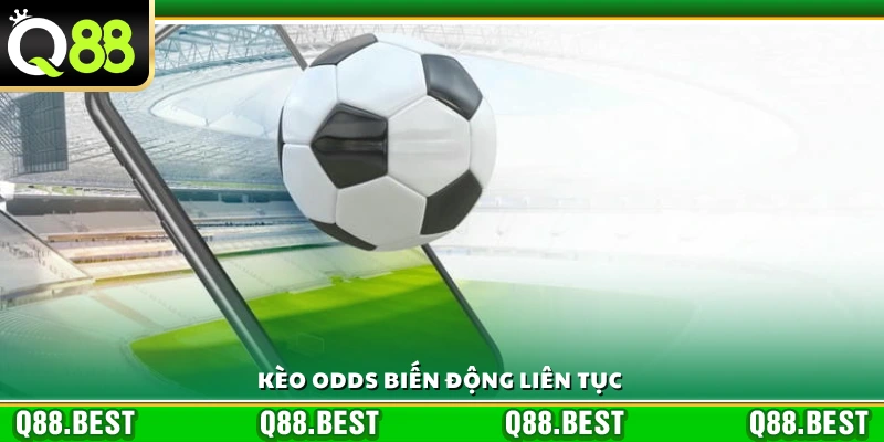 Biến động odds diễn ra liên tục theo trận đấu