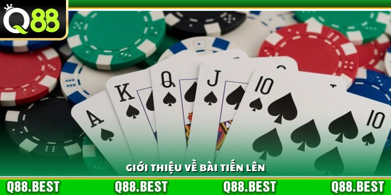 Tìm hiểu sơ lược về bài tiến lên