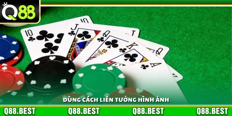 Áp dụng cách nhớ bài tiến lên liên tưởng hình ảnh 