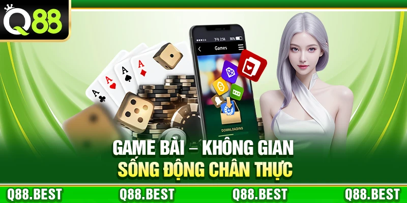 game-bai-khong-gian-song-dong-chan-thuc