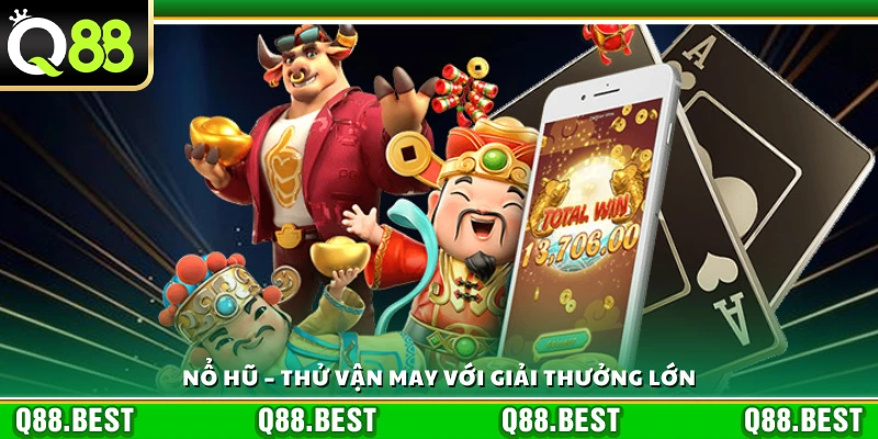 Nổ hũ - Cơ hội nhận phần thưởng giá trị