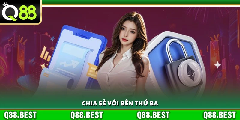 Nguyên tắc chia sẻ thông tin với bên thứ ba