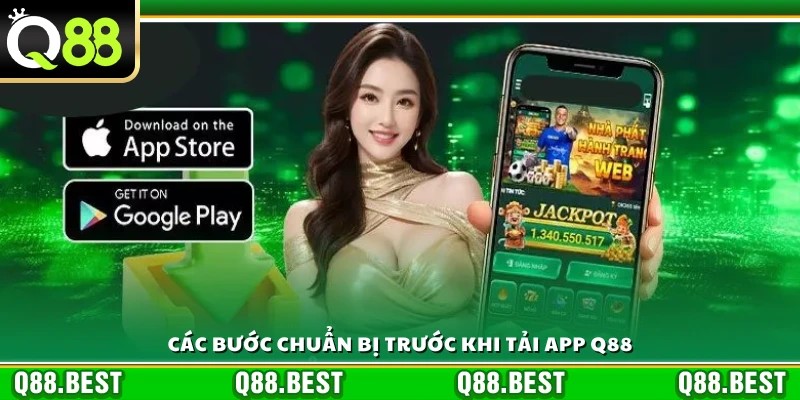 Các bước cần kiểm tra trước khi tải app Q88 